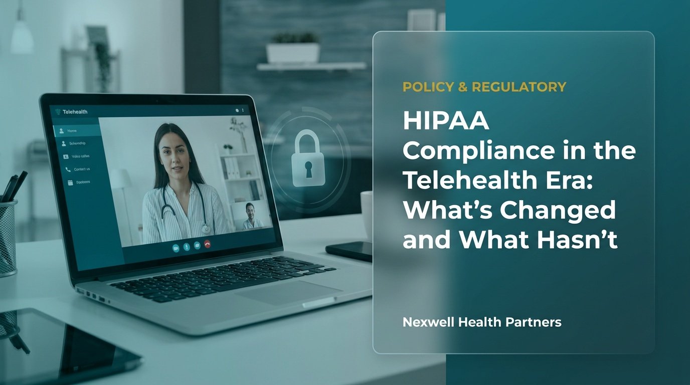 HIPAA Compliance in the Telehealth Era: What’s Changed and What Hasn’t