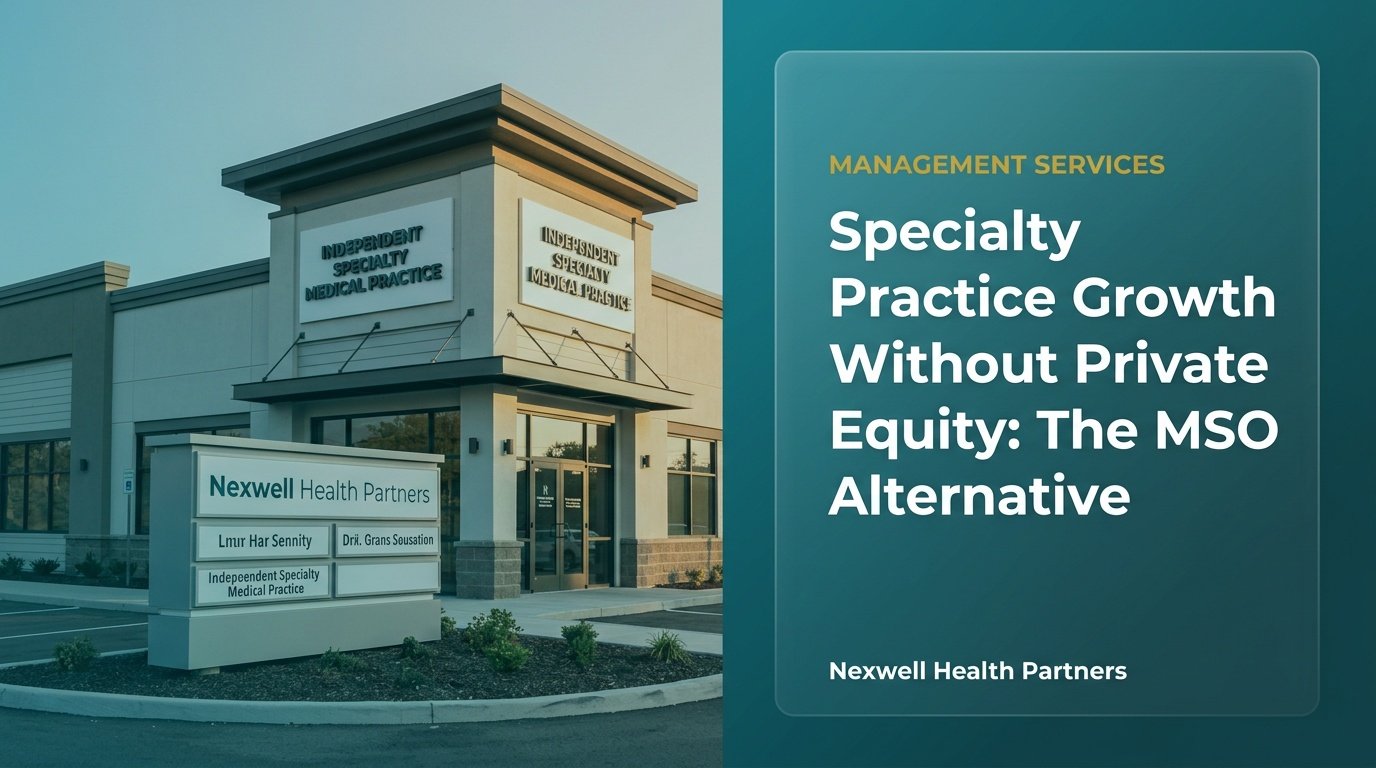 Specialty Practice Growth Without Private Equity: The MSO Alternative