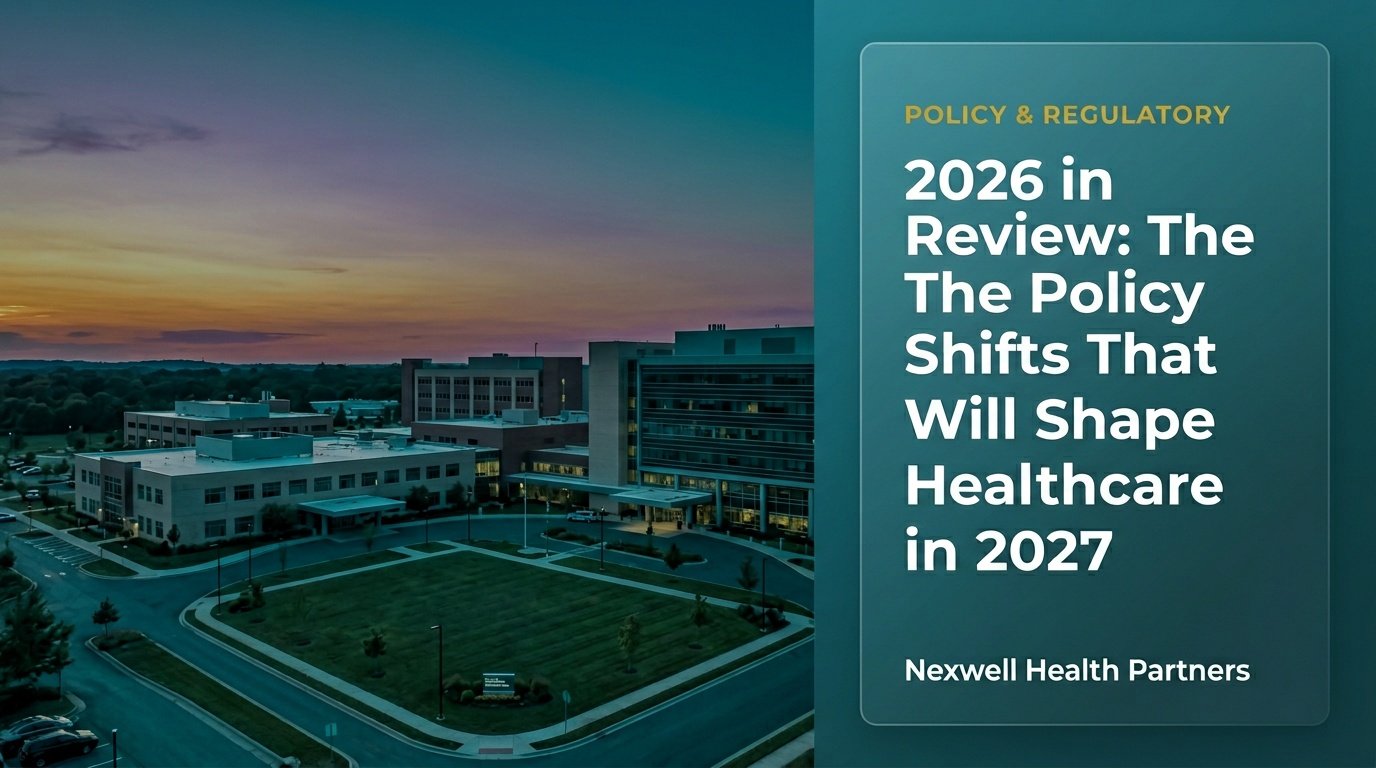 2026 in Review: The Policy Shifts That Will Shape Healthcare in 2027